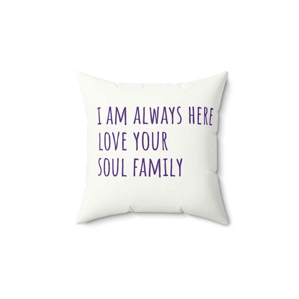 Butterfly Faux Suede Pillow — "I Am Always Here, Love Your Soul Family" Accent Cushion