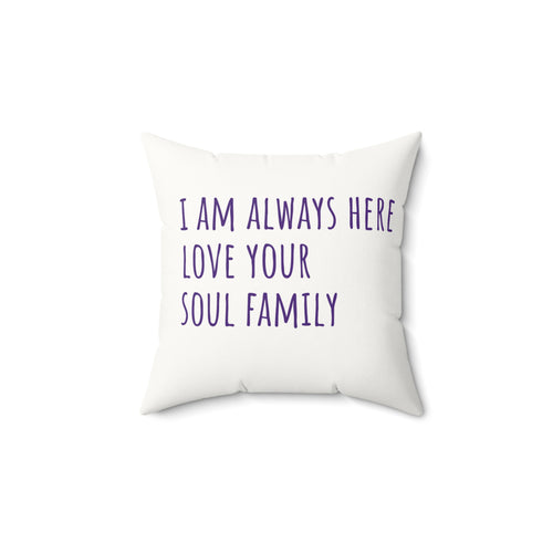 Butterfly Faux Suede Pillow — "I Am Always Here, Love Your Soul Family" Accent Cushion